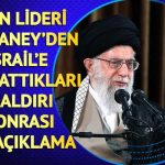 İranlı lider Hamaney'in İsrail'e saldırı sonrası ilk açıklaması: 'Siyonist rejim ektiğini biçecek'