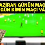 Bugün kimin oyunu var? Bugün kimin oyunu var? Hangi kanaldaki oyunlar saat kaçta? 12 Haziran Yazışmaları