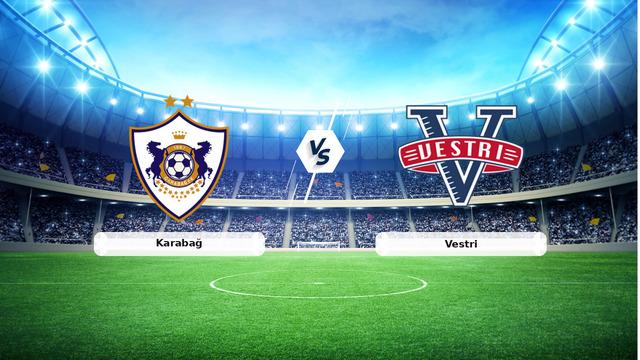 CANLI | Karabağ – Vestri maç anlatımı! Maç ne zaman? Saat kaçta ve hangi kanalda? – 09 Temmuz 2026